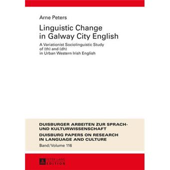 Linguistic Change In Galway City English A Variationist Sociolinguistic Study Of Th And Dh In Urban Western Irish English 116 Dask   Papers On Research In Language And Culture - 1