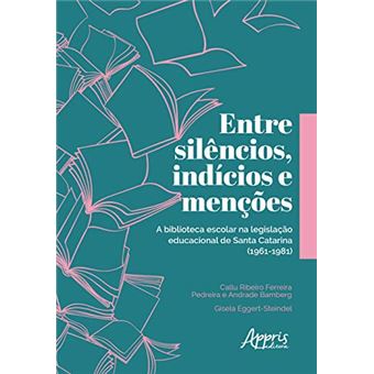 Entre Silêncios, Indícios e Menções: a Biblioteca Escolar Na Legislação Educacional de Santa Catarina (1961-1981) - 1