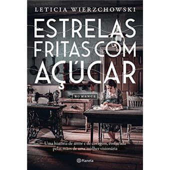 Estrelas Fritas com Açúcar: Uma História de Amor e de Coragem, Costurada Pelas Mãos de Uma Mulher Visionária - 1