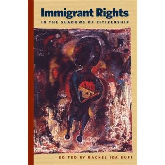 Immigrant Rights in the Shadows of Citizenship - 1