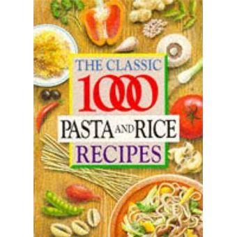 The Classic 1000 Pasta and Rice Recipes - 1