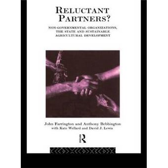 Reluctant Partners? Non-Governmental Organizations, the State and Sustainable Agricultural Development - Paperback - 1993 - 1