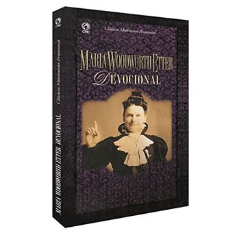 Clássicos Movimento Pentecostal - Maria Woodworth Etter -Devocional - 1
