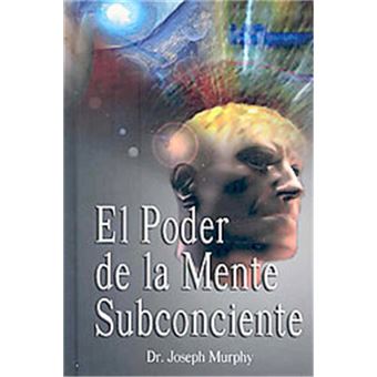 El Poder De La Mente Subconsciente / The Power Of The Subconscious Mind - 1
