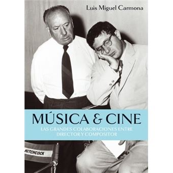 MÃºsica & cine : las grandes colaboraciones entre director y compositor - 1