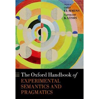 The Oxford Handbook Of Experimental Semantics And Pragmatics Oxford Handbooks - 1
