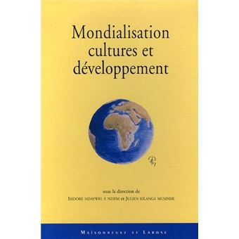Mondialisation, Cultures Et Developpement - 1