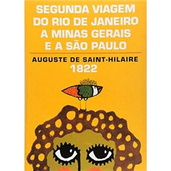 Segunda Viagem Do Rio De Janeiro A Minas Gerais E A Sao Paulo (1822) - 1