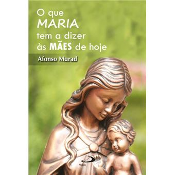 O Que Maria Tem A Dizer Às Mães De Hoje - 1