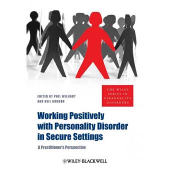 Working Positively with Personality Disorder in Secure Settings - A Practitioner's Perspective - Paperback - 2010 - 1