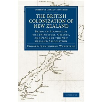 The British Colonization of New Zealand - Being an Account of the Principles, Objects, and Plans of the New Zealand Association - Paperback - 2011 - 1