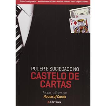Poder E Sociedade No Castelo De Cartas - 1