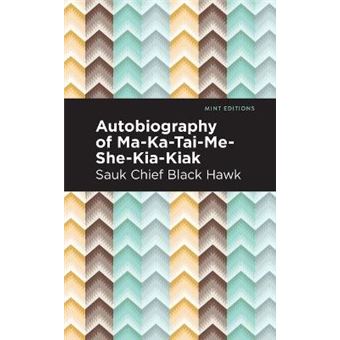 Autobiography Of Ma-Ka-Tai-Me-She-Kia-Kiak - 1
