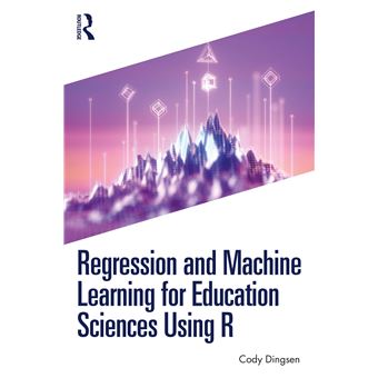 Regression and Machine Learning for Education Sciences Using R - 1