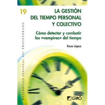 La gestión del tiempo personal y colectivo : cómo detectar y combatir los ""vampiros"" del tiempo - 1