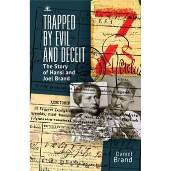 Trapped by Evil and Deceit The Story of Hansi and Joel Brand - 1