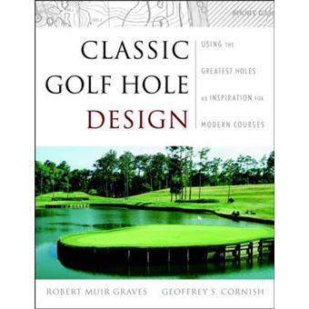 Classic Golf Hole Design - Using the Greatest Holes as Inspiration for Modern Courses - Hardback - 2002 - 1