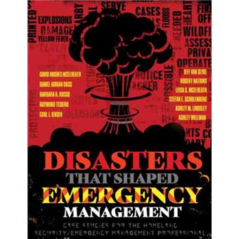 Disasters That Shaped Emergency Management Case Studies For The Homeland Securityemergency Management Professional - 1