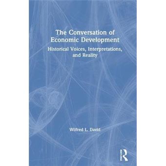 The Conversation of Economic Development - Historical Voices, Interpretations, and Reality - Hardback - 1997 - 1
