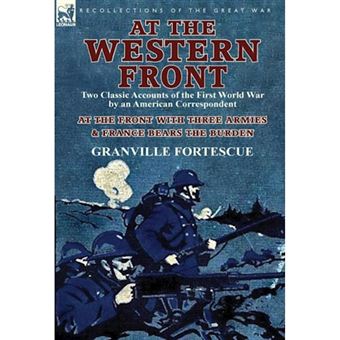 At the Western Front - Two Classic Accounts of the First World War by an American Correspondent-At the Front with Three Armies & France Bears - Hardback - 2013 - 1