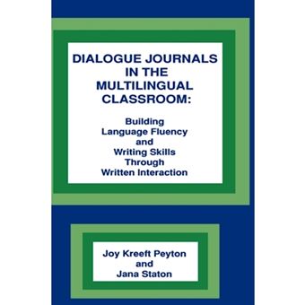 Dialogue Journals in the Multilingual Classroom: Building Language Fluency and Writing Skills Through Written Interaction - Hardback - 1996 - 1