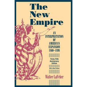 The New Empire - An Interpretation of American Expansion, 1860-1898 - Paperback - 1967 - 1