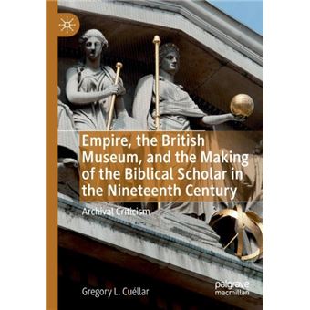 Empire The British Museum And The Making Of The Biblical Scholar In The Nineteenth Century - 1