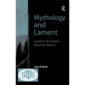 Mythology and Lament - Studies in the Oracles About the Nations - Hardback - 2004 - 1