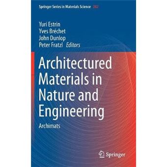 Architectured Materials In Nature And Engineering Archimats 282 Springer Series In Materials Science - 1