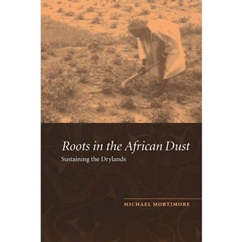 Roots in the African Dust - Sustaining the Sub-Saharan Drylands - Paperback - 1998 - 1