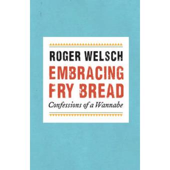 Embracing Fry Bread - Confessions of a Wannabe - Paperback - 2012 - 1