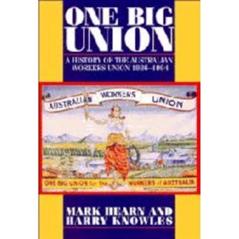 One Big Union - A History of the Australian Workers Union 1886-1994 - Paperback - 1996 - 1