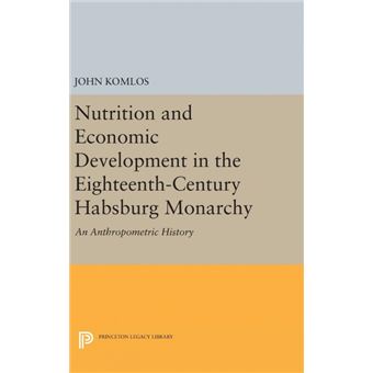 Nutrition And Economic Development In The Eighteenthcentury Habsburg Monarchy - 1