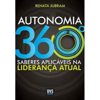 Autonomia 360º. Saberes Aplicáveis Na Liderança Atual - 1
