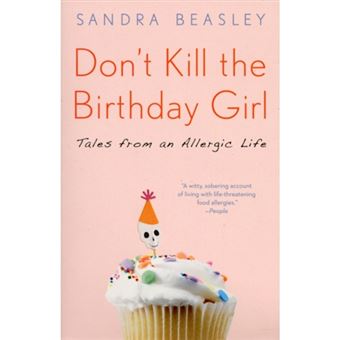 Don't Kill the Birthday Girl - Tales from an Allergic Life - Paperback - 2012 - 1