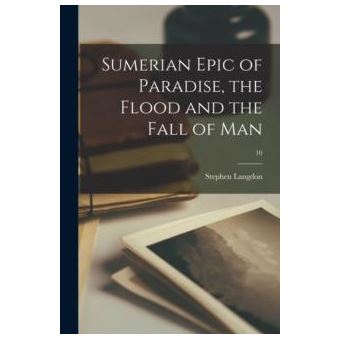 Sumerian Epic Of Paradise The Flood And The Fall Of Man 10 - 1
