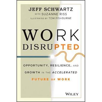 Work Disrupted Opportunity, Resilience, And Growth In The Accelerated Future Of Work - 1