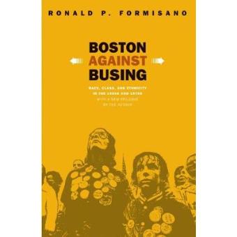 Boston Against Busing - Race, Class, and Ethnicity in the 1960s and 1970s - Paperback - 2004 - 1