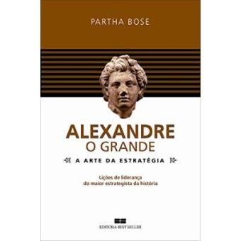 Alexandre, O Grande. A Arte Da Estratégia - 1