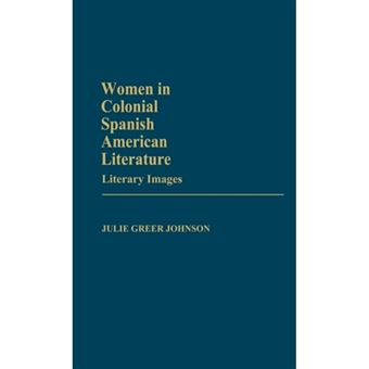 Women in Colonial Spanish American Literature - Literary Images - Hardback - 1983 - 1