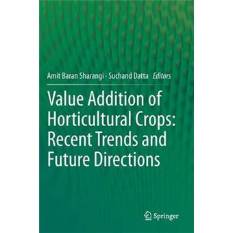 Value Addition of Horticultural Crops: Recent Trends and Future Directions - Hardback - 2015 - 1