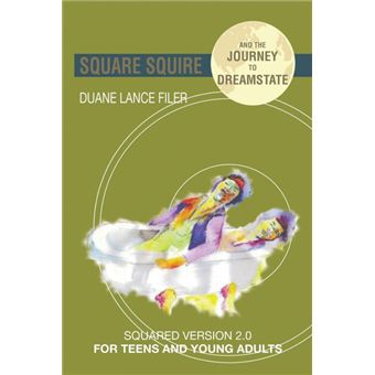 Square Squire and the Journey to Dreamstate - Squared Version 2.0 for Teens and Young Adults - Paperback / softback - 2015 - 1