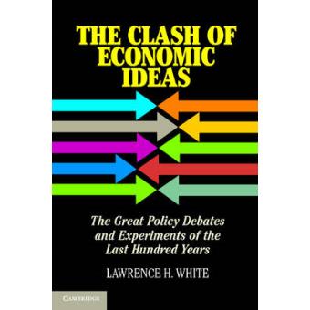 The Clash of Economic Ideas - The Great Policy Debates and Experiments of the Last Hundred Years - Paperback - 2012 - 1
