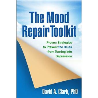 The Mood Repair Toolkit : Proven Strategies to Prevent the Blues from Turning into Depression - 1