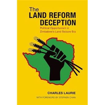 The Land Reform Deception Political Opportunism In Zimbabwe'S Land Seizure Era - 1
