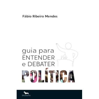 Guia Para Entender E Debater Política - 1