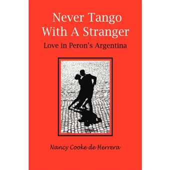Never Tango with a Stranger - Love in Peron's Argentina - Hardback - 2008 - 1