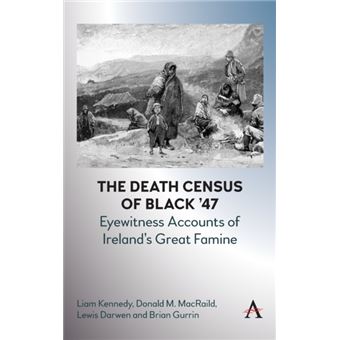 The Death Census Of Black 47 Eyewitness Accounts Of Irelands Great Famine - 1