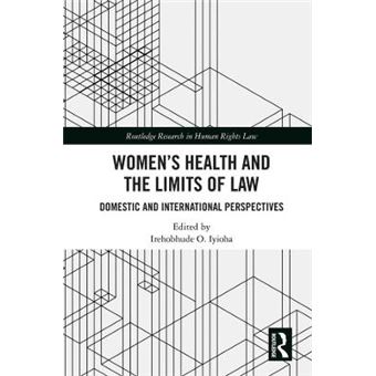 Women'S Health And The Limits Of Law Domestic And International Perspectives Routledge Research In Human Rights Law - 1
