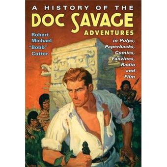 History of the Doc Savage Adventures in Pulps, Paperbacks, Comics, Fanzines, Radio and Film - 1